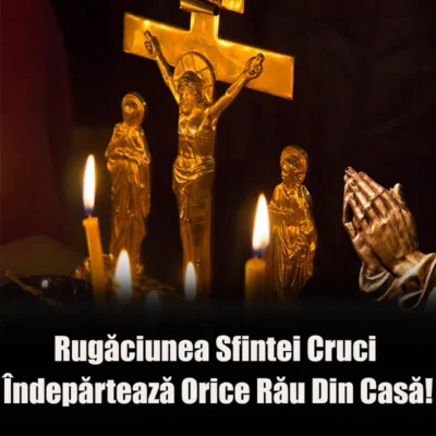 Citită 3 zile la rând, rugăciunea Sfintei Cruci îndepărtează orice rău din casă!