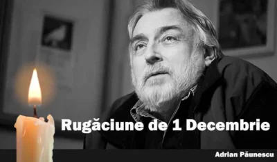 Rugăciunea de 1 Decembrie a lui Adrian Păunescu. Te unge la suflet. Doamne Ajută!