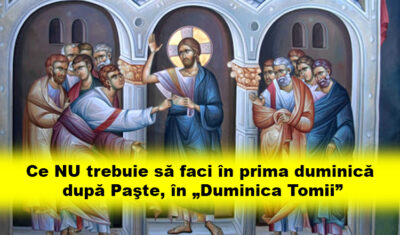 Ce NU trebuie să faci în prima duminică după Paşte, în „Duminica Tomii”