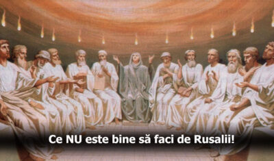 Ce NU este bine să faci de Rusalii!