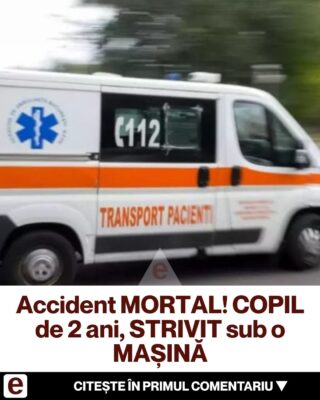 Copil de 2 ani, mort după ce tatăl lui a dat cu mașina peste el, în curtea casei