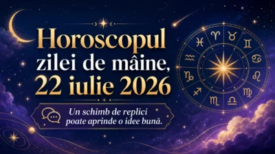 Horoscopul zilei de mâine, 22 iulie 2026. Un schimb de replici poate aprinde o idee bună