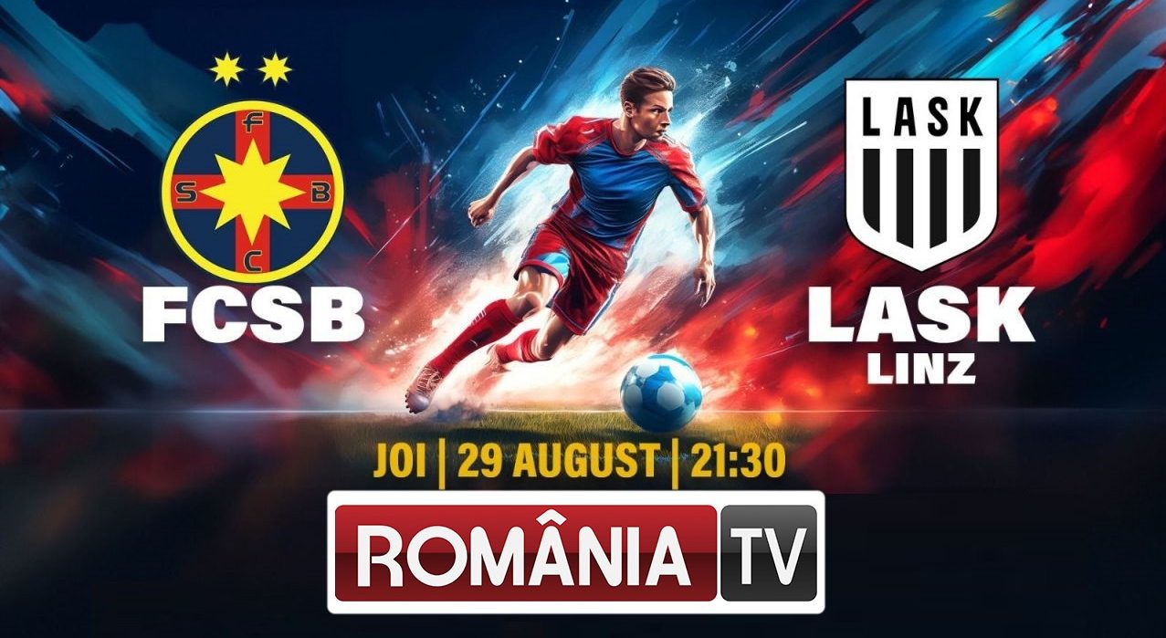 România TV LIVE FCSB - LASK ONLINE STREAM VIDEO în play-off-ul din Europa League. Meci crucial pentru CALIFICARE!